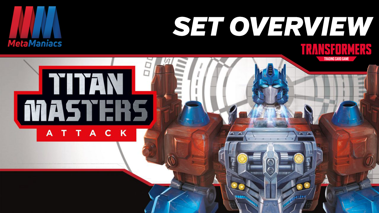 Transformers TCG Titan Masters Attack Set Overview MetaManiacs The TCG Maniacs!